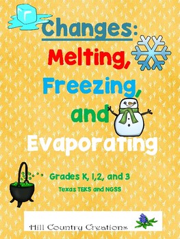 Preview of Melting, Freezing, Evaporating...Identify/ Predict Changes. TEKS/NGSS