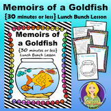 Memoirs of a Goldfish~ 30 Minutes (or less) Lunch Bunch Lesson
