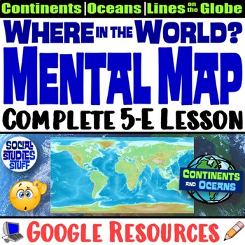 Preview of Mental Mapping Continents and Oceans 5-E Lesson | Where in the World? | Google