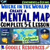 Mental Mapping Continents and Oceans 5-E Lesson | Where in