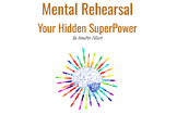 Mental Rehearsal - Your Hidden SuperPower