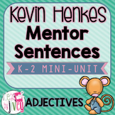 Mentor Sentences Kevin Henkes Mini-Unit: 5 Weeks of Adjectives Lessons (K-2)