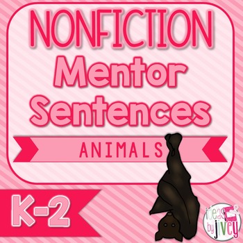 Preview of Mentor Sentences NONFICTION Unit: Ten Weeks of Animal Mentor Texts (K-2)