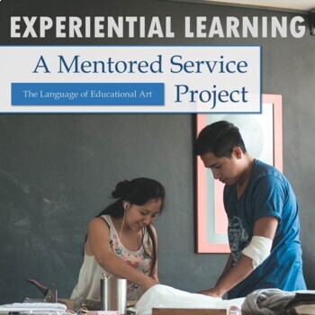 Preview of Mentorship Service Learning Project – High School – Experiential Learning – CCSS