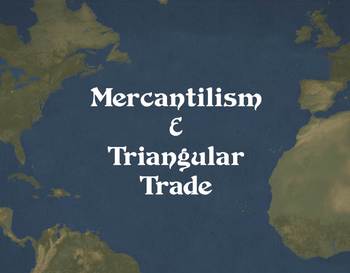 Preview of Mercantilism & Triangular Trade Powerpoint