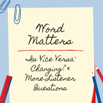 Preview of Merriam-Webster Word Matters: Is 'Vice Versa' Changing? & More Listener Q's