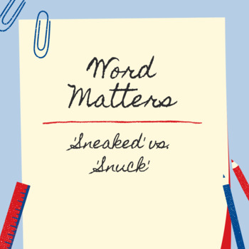Preview of Merriam-Webster Word Matters Podcast Listening Guide: 'Sneaked' vs. 'Snuck'
