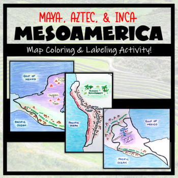 Preview of Mesoamerica: Map Coloring & Labeling Activities BUNDLE! (Maya, Aztec, Inca)