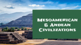 Mesoamerican & Andean Civilizations Lecture Slides