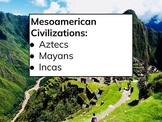 Mesoamerican Civilizations: Mayans, Incas, and Aztecs