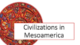 Mesoamerican Civilizations Powerpoint and Notes