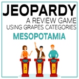 Mesopotamia JEOPARDY Review Game Using GRAPES Categories- 