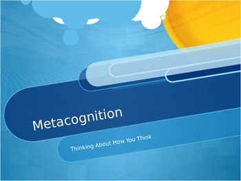 Preview of Metacognition: Thinking About How You Think