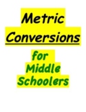 METRIC CONVERSIONS FOR MIDDLE SCHOOLERS