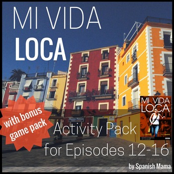 Mi Vida Loca Activity And Game Pack Ep 12 16 By Spanish Mama Tpt