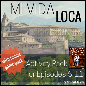 Mi Vida Loca Activity And Game Pack Ep 6 11 By Spanish Mama Tpt