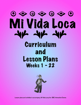 Preview of Mi Vida Loca Lesson Plans, Episodes 1 - 22, Spanish Curriculum