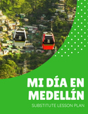 Mi día en Medellín - Spanish Sub Lesson Plan for Intermedi