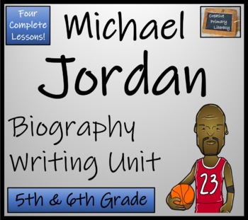 Preview of Michael Jordan Biography Writing Unit | 5th Grade & 6th Grade