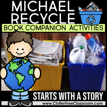 Preview of MICHAEL RECYCLE by Ellie Bethel Book Companion Earth Day Activities April Craft