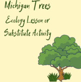 Michigan Trees Ecology or Substitute Activity