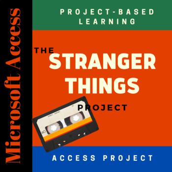 Preview of Microsoft Access  (PBL) - The Stranger Things Project