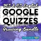 Middle & High School ELA Google™ Quizzes Growing Bundle Gr
