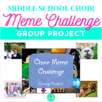 Preview of Middle School Choir Meme Group Project