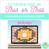 Middle School Choir This or That- Summer Break Edition