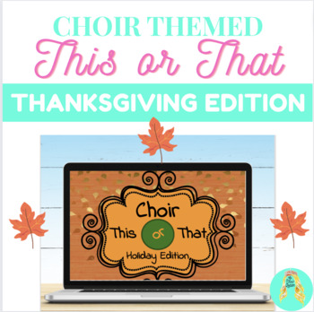 Preview of Middle School Choir This or That Thanksgiving Edition- Icebreaker & Brain Break