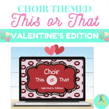 Preview of Middle School Choir This or That Valentine's Edition- Icebreaker & Brain Break