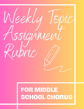 Preview of Middle School Chorus Weekly Topic Assignment Rubric