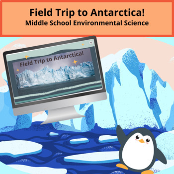 Preview of Middle School Environmental Science - Virtual Field Trip to Antarctica! 