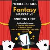 Middle School Fantasy Narrative Writing Unit: Fully Editable!