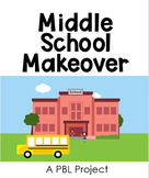 Middle School Makeover: A PBL Project