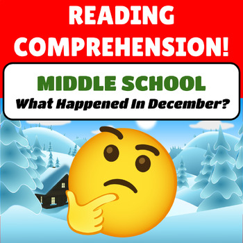 Preview of Middle School Reading Comprehension Passages DECEMBER WINTER What Happened