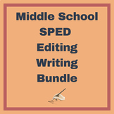 Middle School SPED Editing Writing Growing Bundle : ELA sp