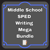 Middle School SPED Writing Growing Bundle : ELA special ed