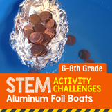Middle School STEM Activity Challenge - Aluminum Foil Boat