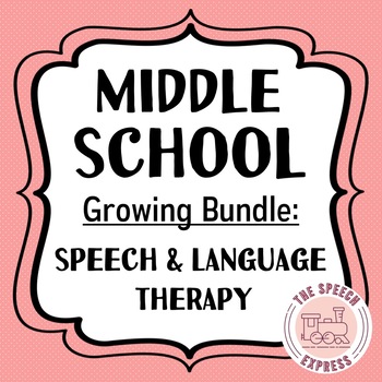 Preview of Middle School Speech and Language Therapy: ULTIMATE GROWING BUNDLE!