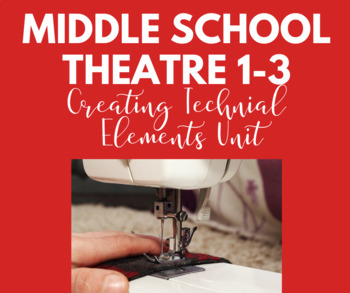 Preview of Middle School Theatre 1-3: Creating Technical Elements Unit
