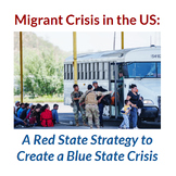Migrant Crisis in the US: A Red State Strategy to Create A