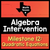 Milestone 12 ✩ Quadratic Equations BUNDLE ✩ Texas Algebra 
