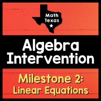 Preview of Milestone 2 ✩ Solve Linear Equations BUNDLE ✩ Texas Intervention Curriculum