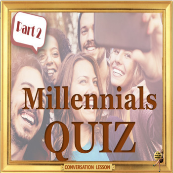 Preview of Millennials – quiz – part two ESL adult and kid, no-prep lesson in Google slides