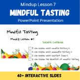 MindUp Lesson 7: Mindful Tasting (social-emotional, stress