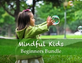 Mindful Kids Beginners Bundle: Preschool, Elementary, Beha