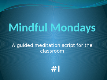 Preview of Mindful Monday: Mindfulness script for use with students