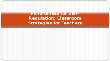 Preview of Mindfulness for Self-Regulation: Classroom Strategies for Teachers PD PPT