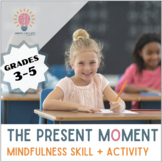 Mindfulness Lesson + Deescalation Skill: "The Present Mome